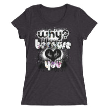 Why? Because ... You, Color, Ladies' short sleeve t-shirt