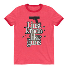I Just Kinda ... Like Guns, Ringer T-Shirt